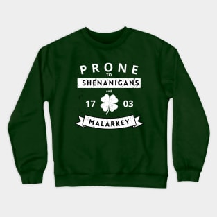 Prone to Shenanigans and Malarkey Crewneck Sweatshirt